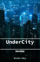 Undercity: Manifest by Nicole_Mary24