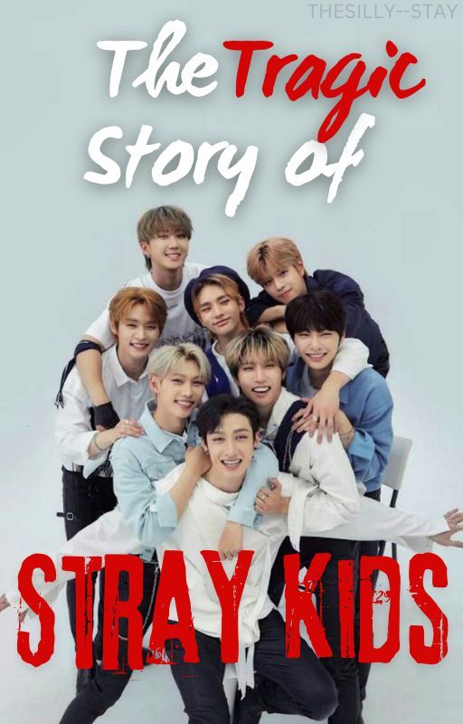 The Tragic Story of Stray Kids by TheSilly--Stay