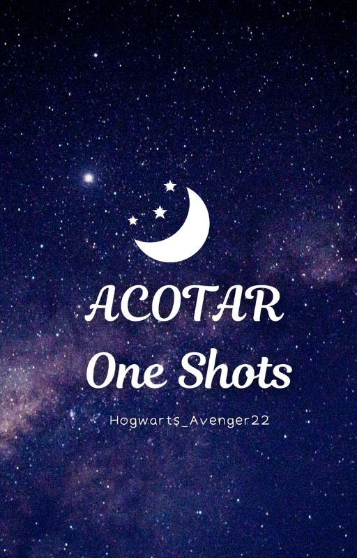 Acotar Oneshots by Hogwarts_Avenger22