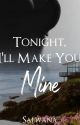 Tonight, I'll Make You Mine by isalwana