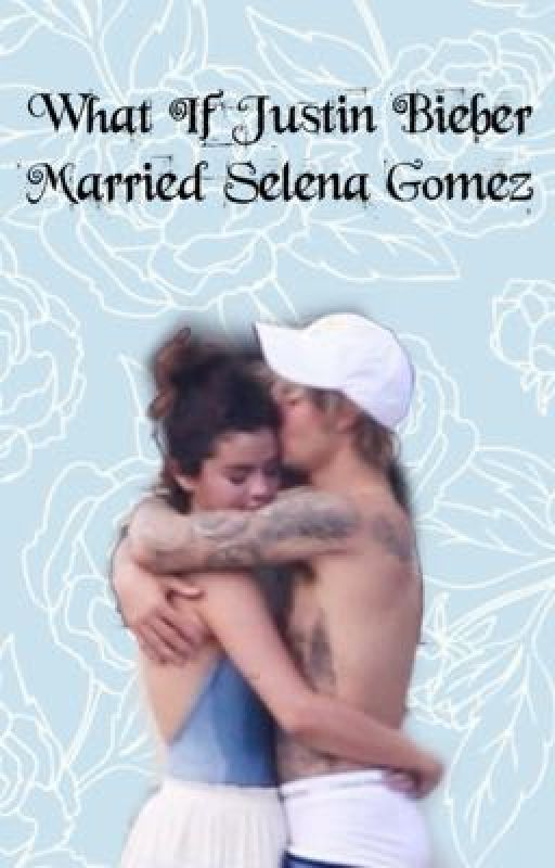 What If Justin Bieber Married Selena Gomez  by Jocelyn168100