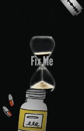 Fix Me by mayahawkesactualwife