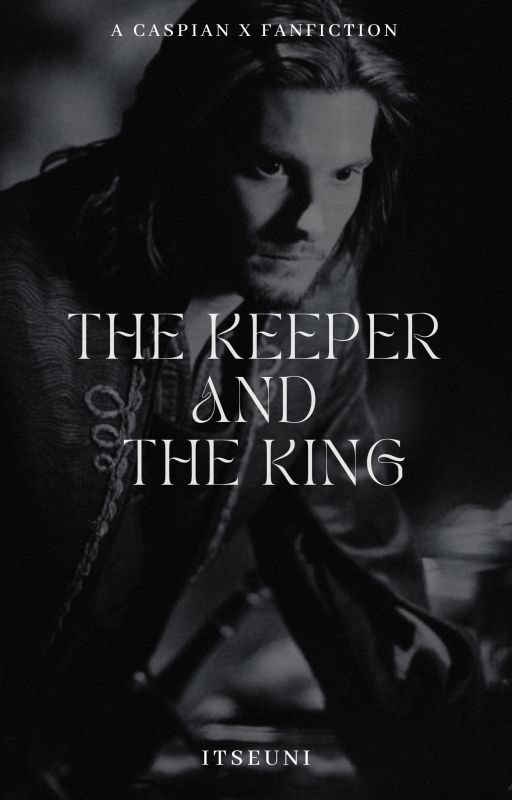 The Keeper and The King • Caspian X by itseuni