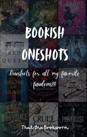 Bookish Oneshots by antisocial_bookw0rm