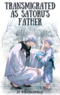 Transmigrated As Satoru's Father (A Jujutsu Kaisen Fanfiction) cover