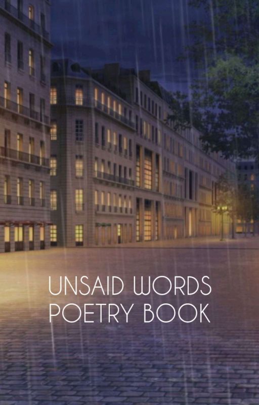 Unsaid Words (Poetry Book)  by saneuser_10