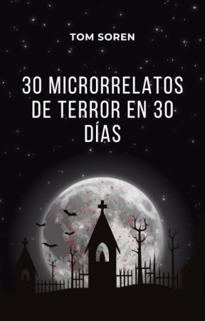 30 microrrelatos de terror en 30 días by TomSoren