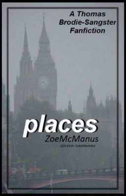 Places (A Thomas Brodie-Sangster Fanfiction) cover