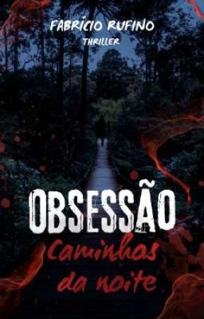 Obsessão - Caminhos da noite by FabricioRufinoo