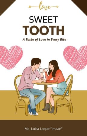 Sweet Tooth:  A Taste of Love in Every Bite by MaLuisaJasaLoque