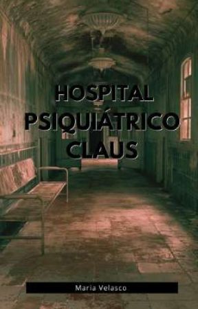 Hospital Psiquiátrico Claus by mariandiluna