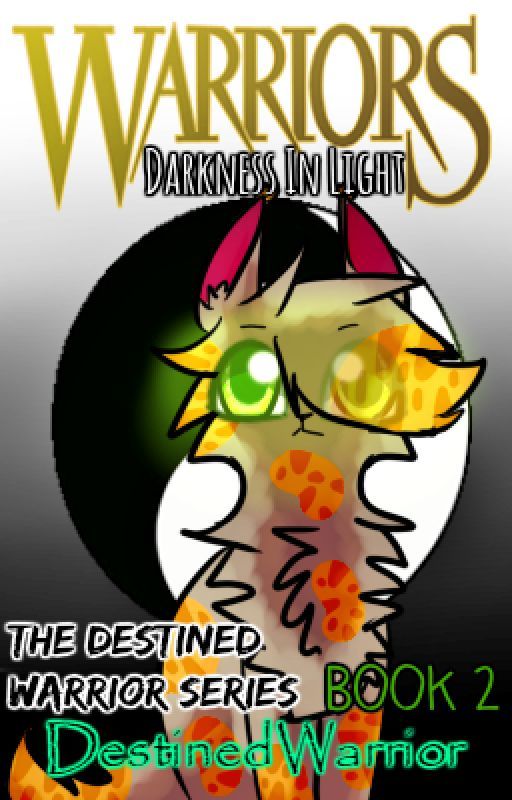 Warriors | THE DESTINED WARRIOR | Book 2: Darkness in Light by DestinedWarrior