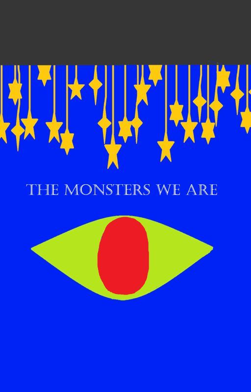 The Monsters We Are by I_2763