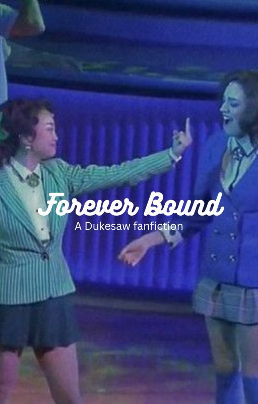 Forever Bound - A Dukesaw fanfiction by gyqttt38838