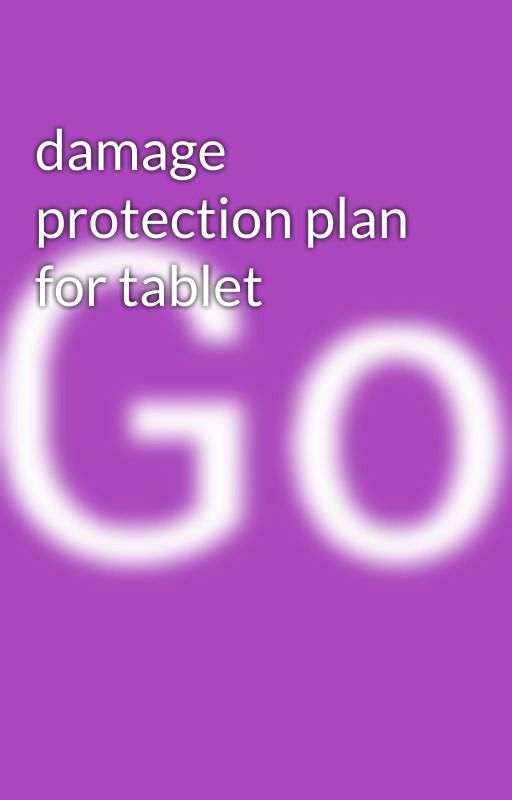 damage protection plan for tablet by gowarranty