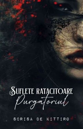 Suflete rătăcitoare - Purgatoriul by Kittiro