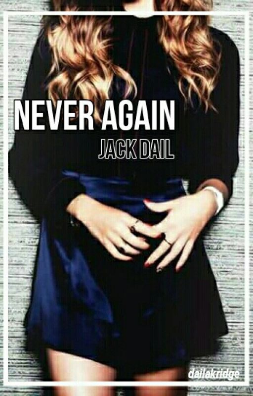 Never Again // j.d by dailakridge