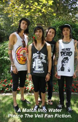 A Match Into Water - Pierce The Veil Fan Fic cover