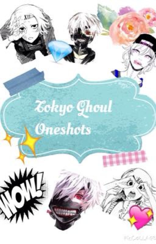 Tokyo Ghoul Oneshots! (Lemons/Fluff) by mlpfimxd1