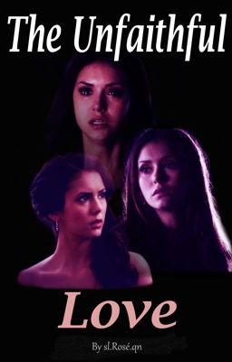 The Unfaithful Love [TVD FanFiction] cover