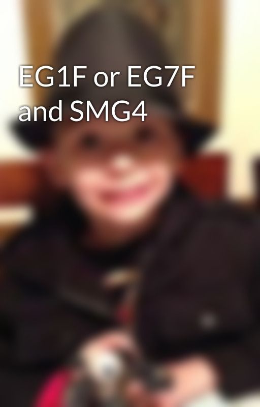 EG1F or EG7F and SMG4 by Furryreed2