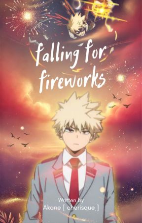 falling for fireworks || Bakugo Katsuki by cherisque