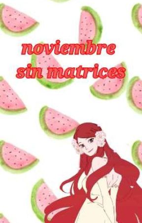 noviembre sin matrices (MultiFandom) by Brenda-Mendoza