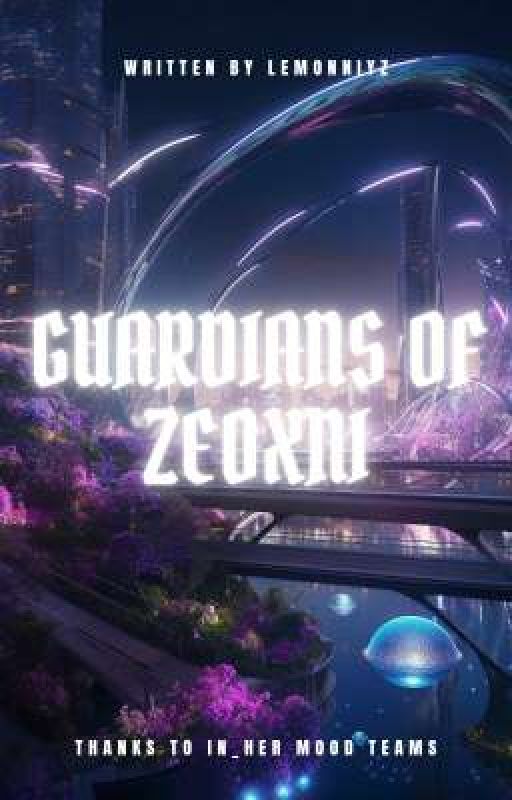 √ Guardians Of ZEOXNI  by lemonniyz