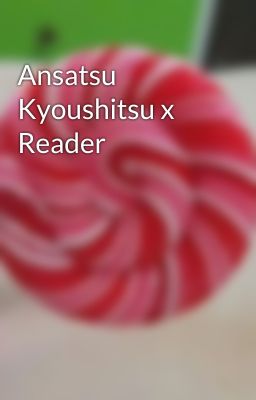 Ansatsu Kyoushitsu x Reader cover