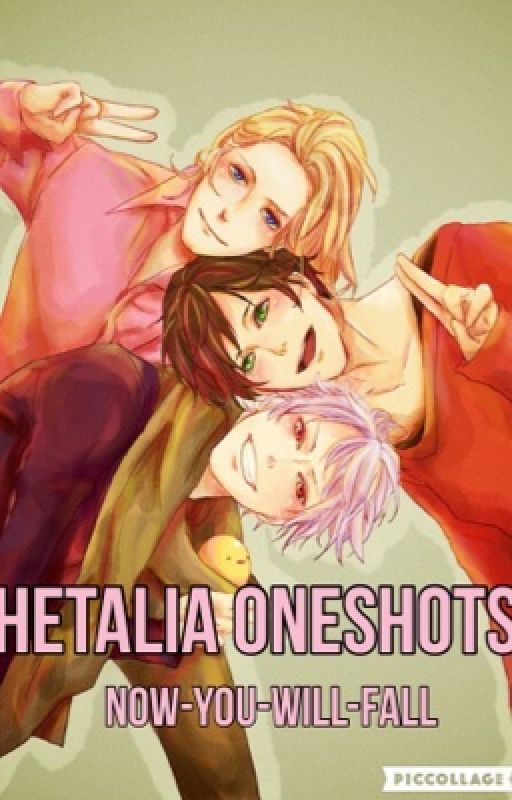 Hetalia one-shots by now-you-will-fall