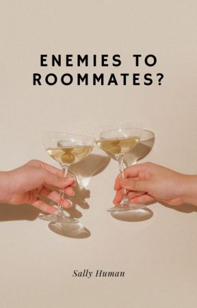 Enemies to Roommates? by SallyHuman