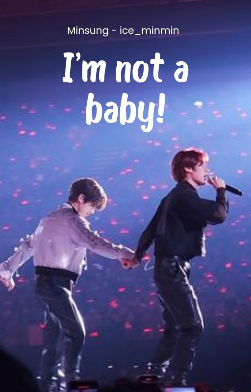 I'm not a baby! | Minsung by ice_minmin