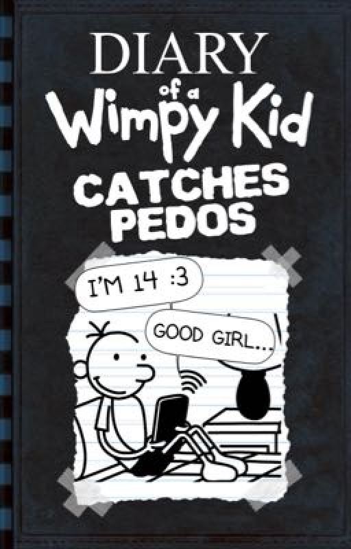 Diary Of A Wimpy Kid: Catches Pedos by Zacastrou