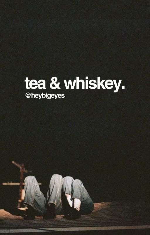 tea & whiskey by heybigeyes