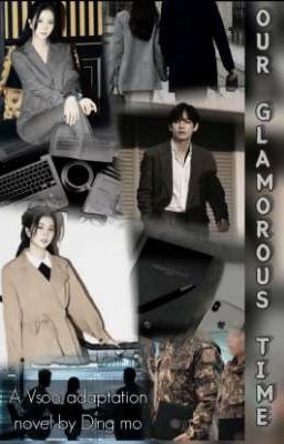 Our Glamorous Time( A Vsoo adaptation novel by Ding Mo) cover