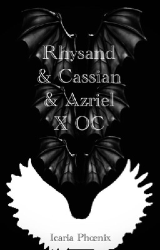 Rhysand & Cassian & Azriel X OC (Acotar fanfic) by icarusflewsworld