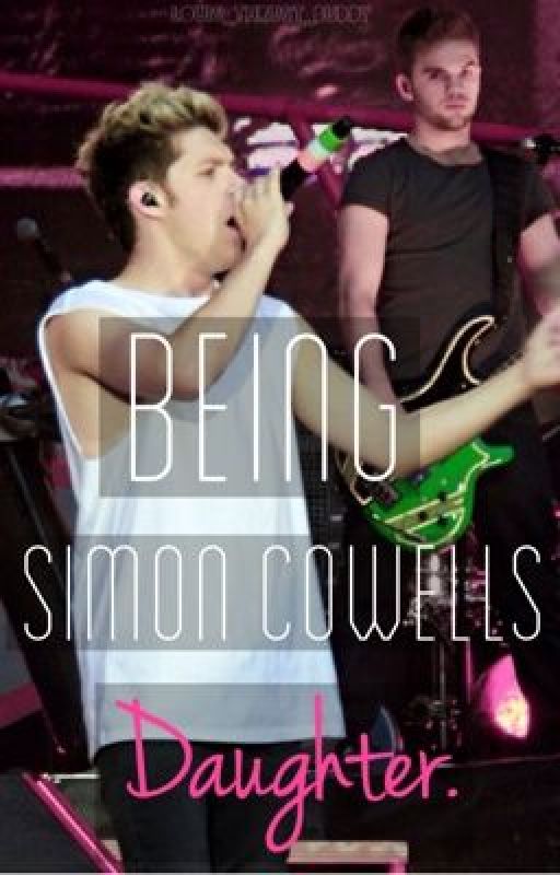 Being Simon Cowell's Daughter. (One Direction Fan-Fic) by louis_thrust_buddy