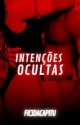 INTENÇÕES OCULTAS by ficsdacapitu