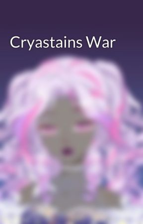 Cryastains War by hannahconkle