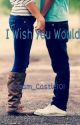 I Wish You Would by Dream_Castle101