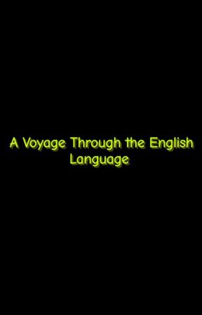 A Voyage Through the English Language by Omniscient_Dude