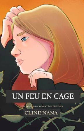 Un Feu en Cage by ClineNana