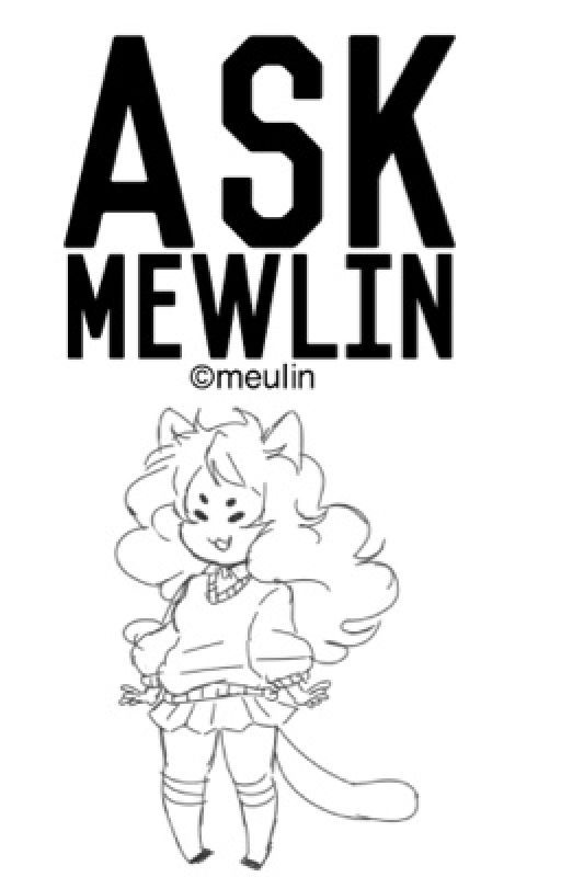 ask mewlin by meuIin