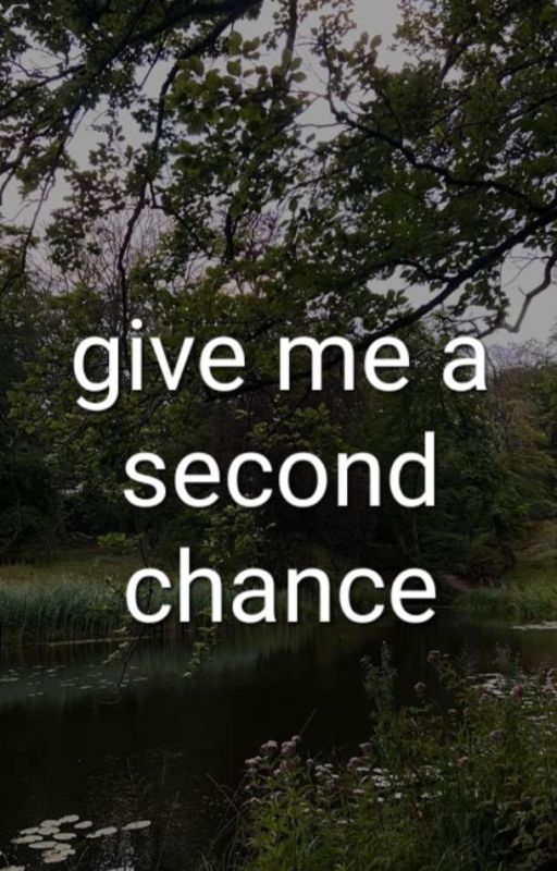 give me a second chance by infinity151220