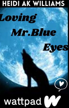 Loving Mr.Blue Eyes (EDITING MODE) by HeidiAKWilliams