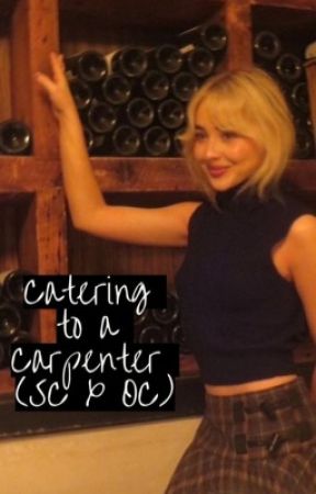 Catering to a Carpenter (Sabrina Carpenter x OC) by WrestlingMews