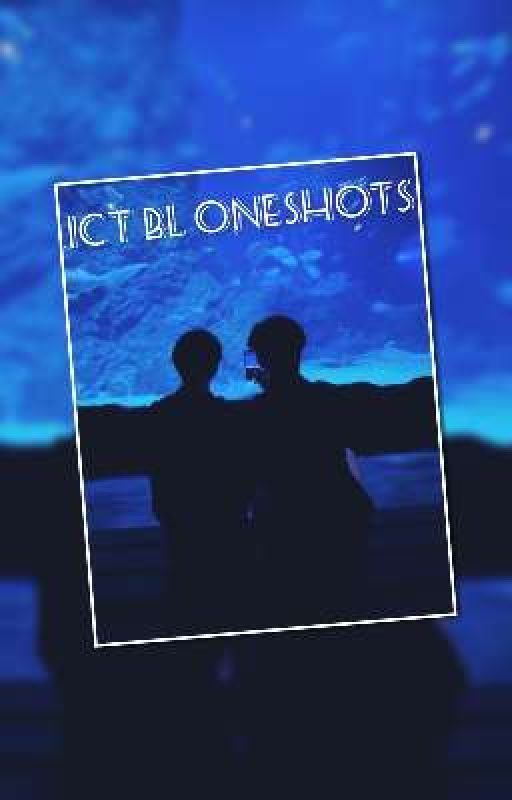 ICT Bl Oneshots by warmsnow03