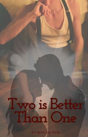 Two is Better Than One by MyriamRow