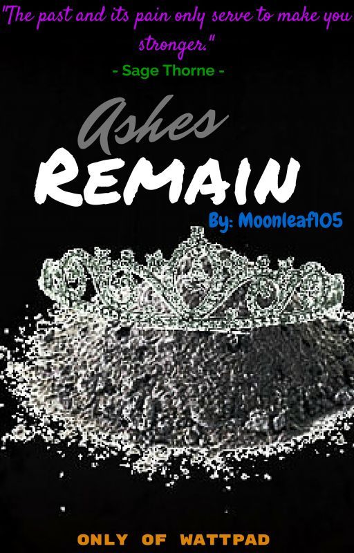 Ashes Remain by Moonleaf105