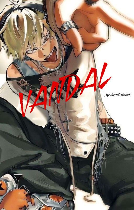 VANDAL (a BNHA OC story) by ineedtoshush